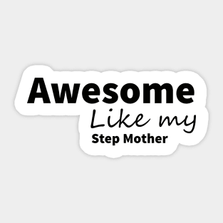 awesome like my step mother t-shirt Sticker